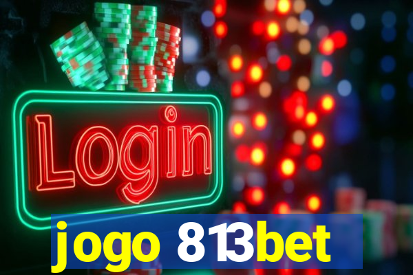 jogo 813bet