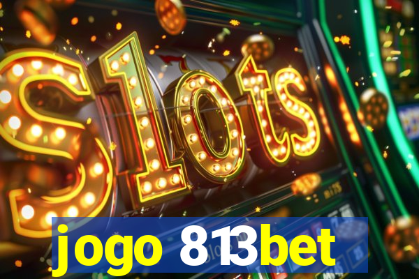 jogo 813bet