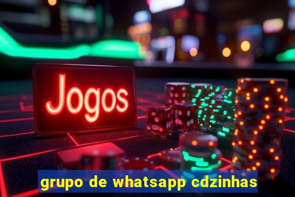 grupo de whatsapp cdzinhas