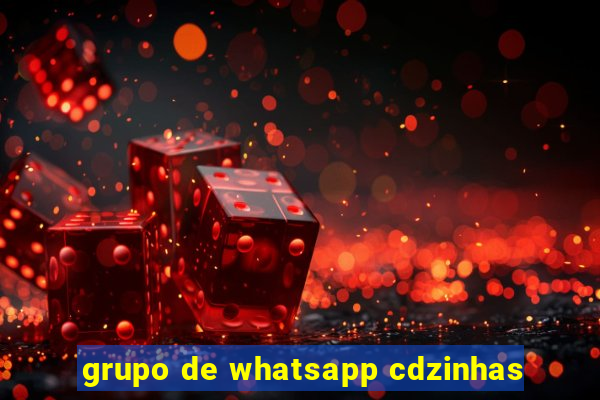 grupo de whatsapp cdzinhas