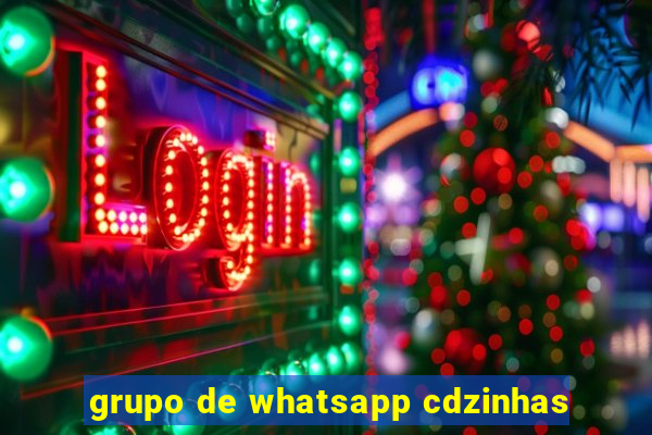 grupo de whatsapp cdzinhas