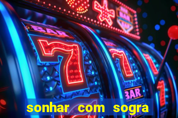 sonhar com sogra no jogo do bicho