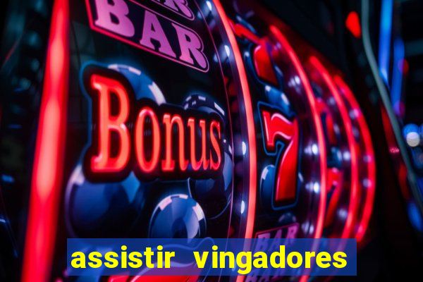 assistir vingadores ultimato filme completo dublado