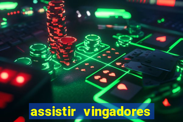 assistir vingadores ultimato filme completo dublado