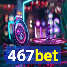 467bet