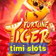 timi slots