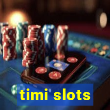 timi slots