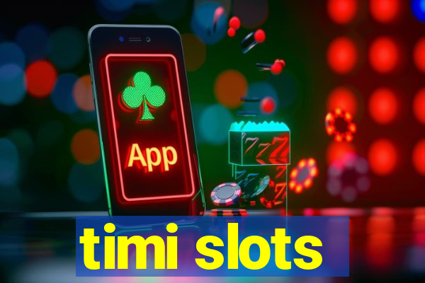 timi slots