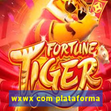 wxwx com plataforma