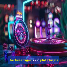 fortune tiger 777 plataforma