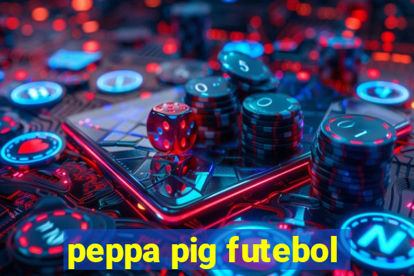 peppa pig futebol