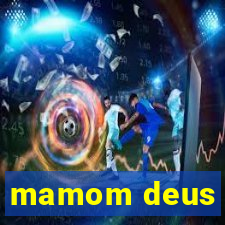 mamom deus