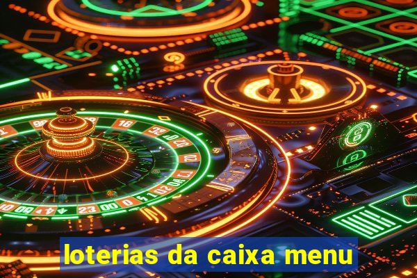 loterias da caixa menu