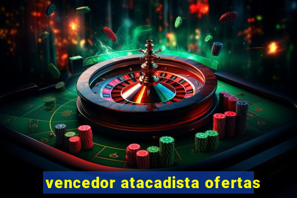 vencedor atacadista ofertas