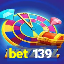 bet 139