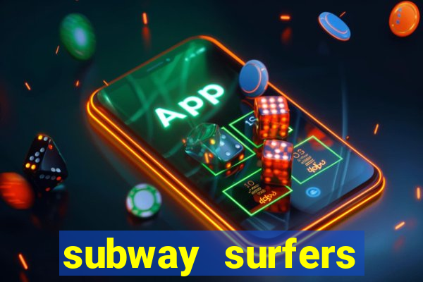 subway surfers dinheiro infinito