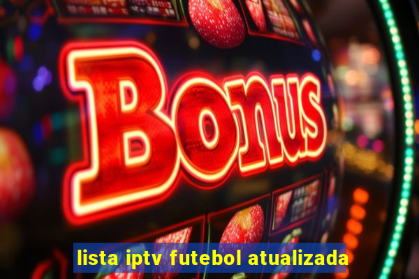 lista iptv futebol atualizada