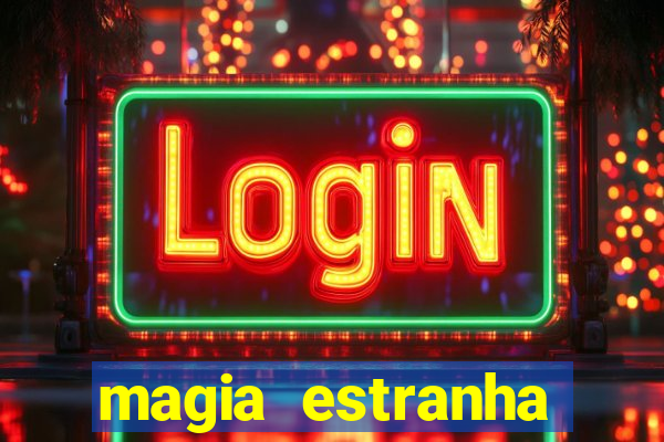 magia estranha filme completo dublado