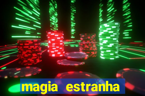 magia estranha filme completo dublado