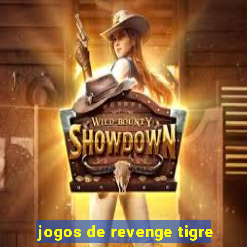 jogos de revenge tigre