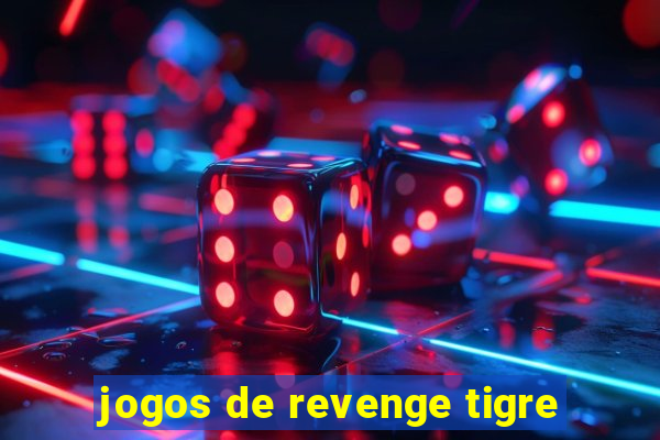 jogos de revenge tigre