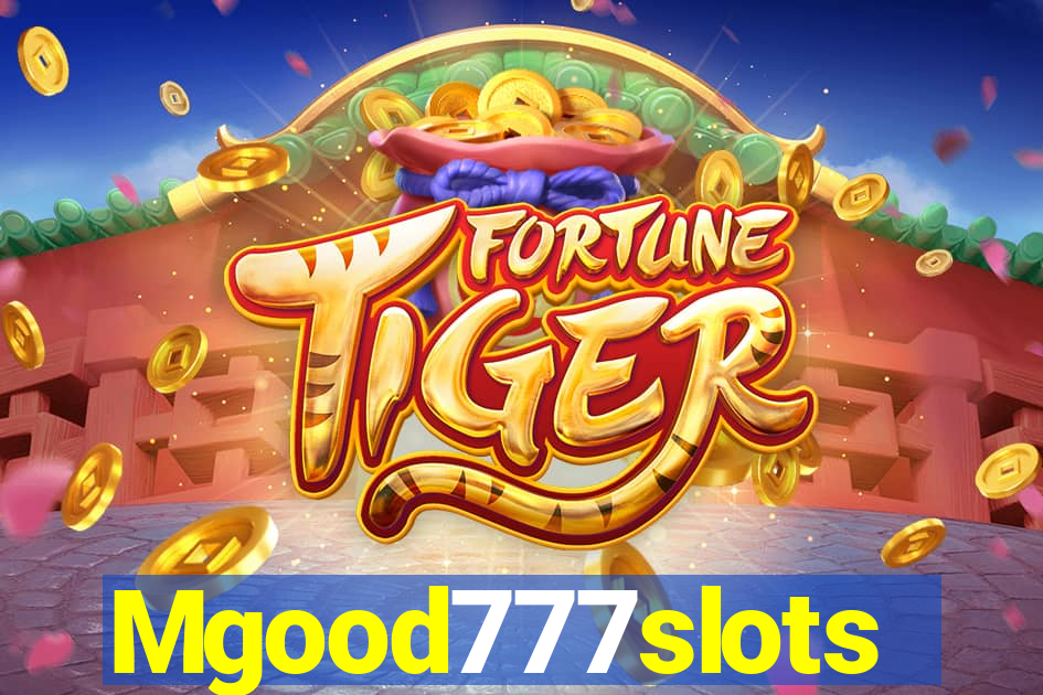 Mgood777slots