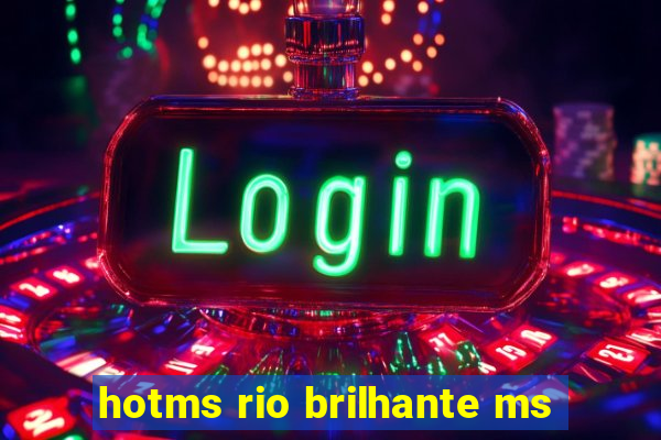 hotms rio brilhante ms