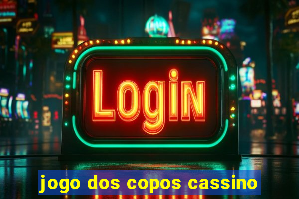 jogo dos copos cassino