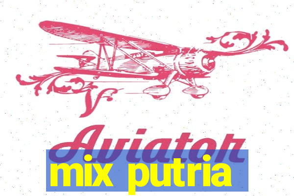 mix putria