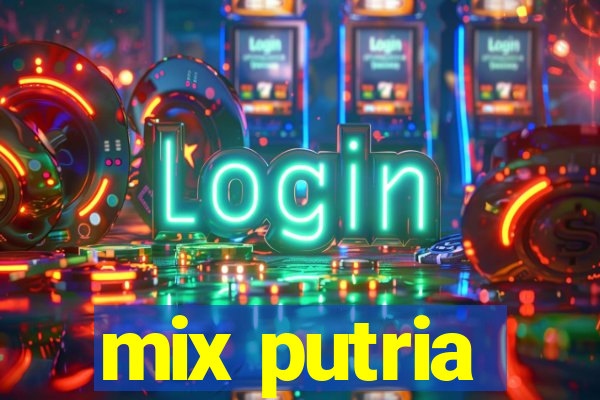 mix putria