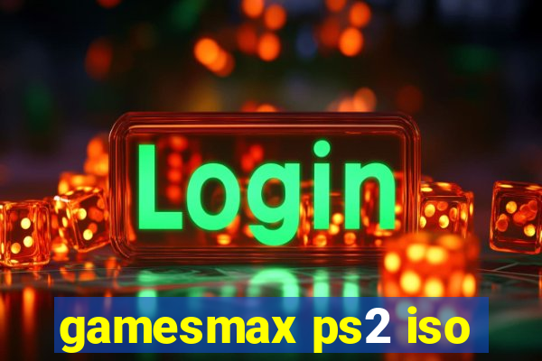 gamesmax ps2 iso