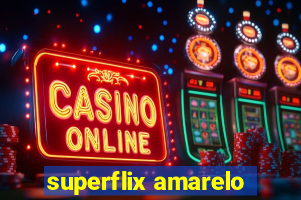 superflix amarelo