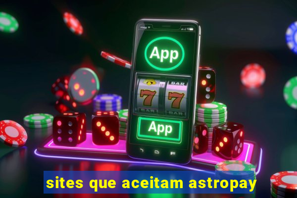 sites que aceitam astropay