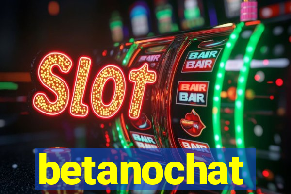 betanochat