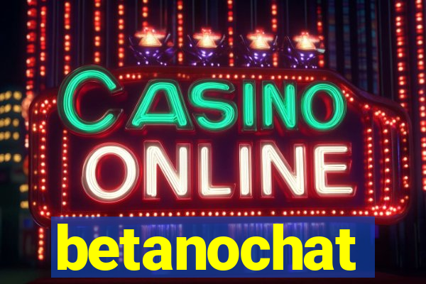 betanochat