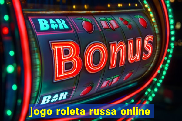 jogo roleta russa online