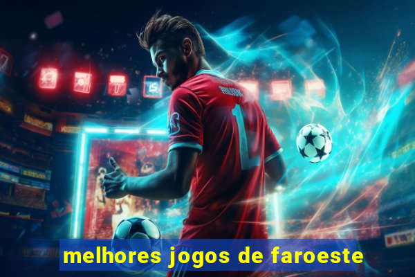 melhores jogos de faroeste