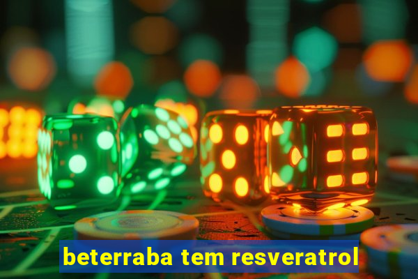 beterraba tem resveratrol