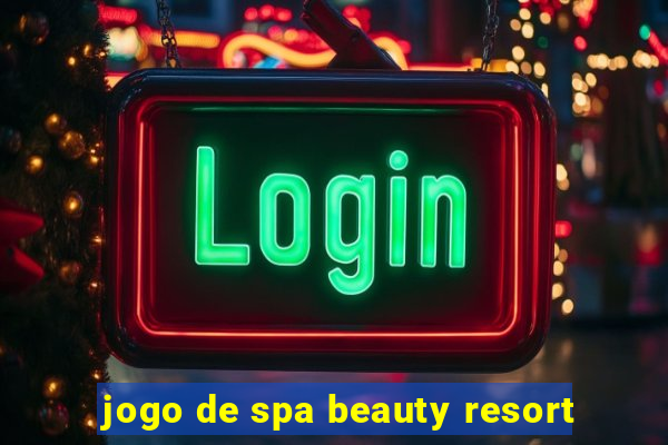 jogo de spa beauty resort