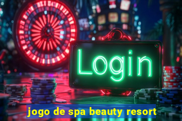 jogo de spa beauty resort