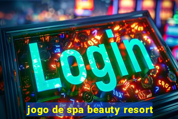 jogo de spa beauty resort