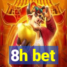 8h bet