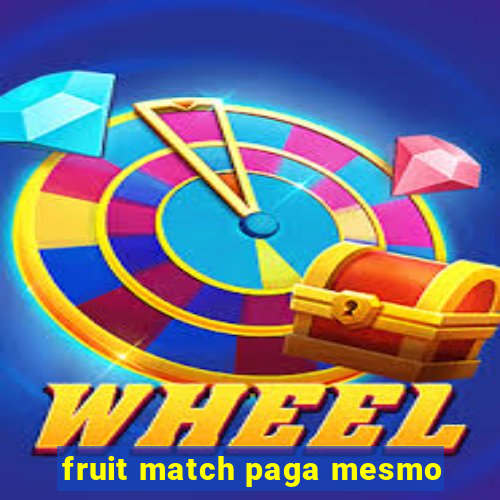 fruit match paga mesmo