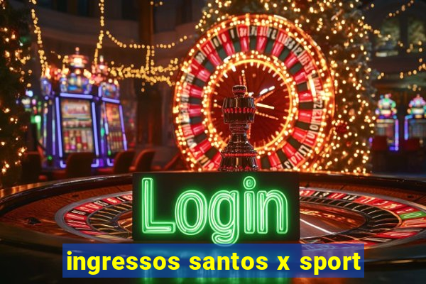 ingressos santos x sport