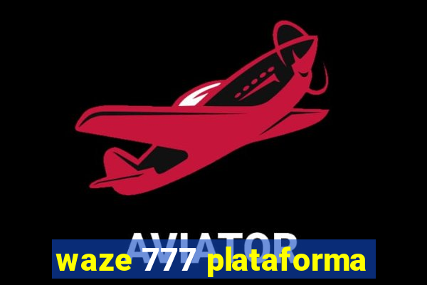 waze 777 plataforma