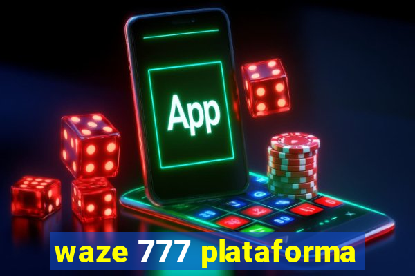 waze 777 plataforma