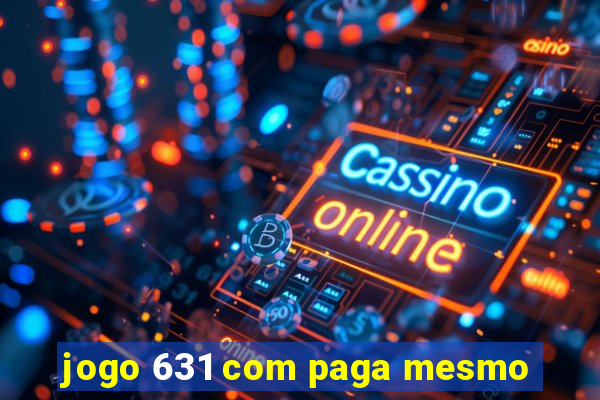 jogo 631 com paga mesmo