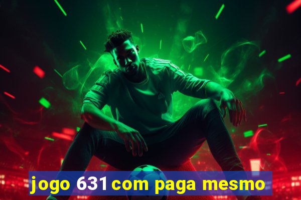 jogo 631 com paga mesmo