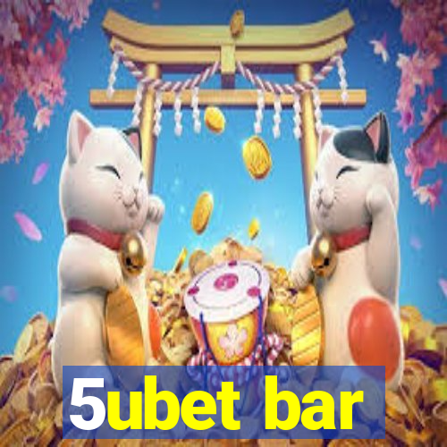 5ubet bar