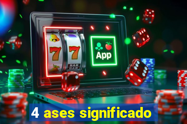 4 ases significado